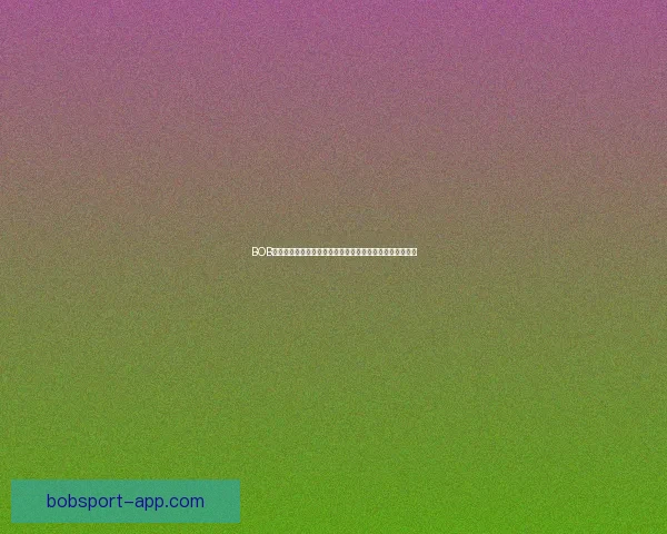 BOB体育入口为您带来全新体验，畅享极速体育娱乐与投注服务